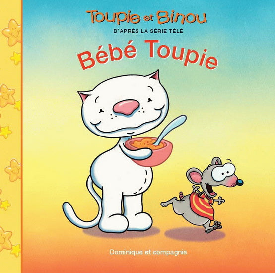 JOLIN TREMBLAY : Toupie et Binou, Bébé Toupie DOM et CIE 9782895126355