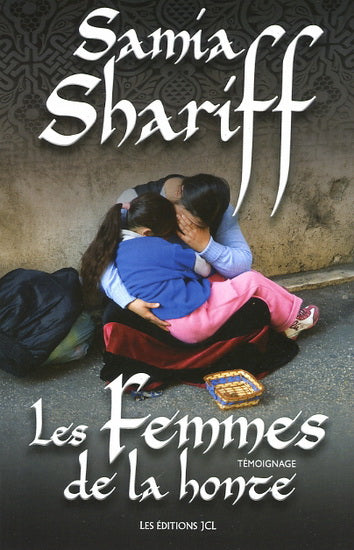 SHARIFF, Samia : Les femmes de la honte JCL 9782894313893
