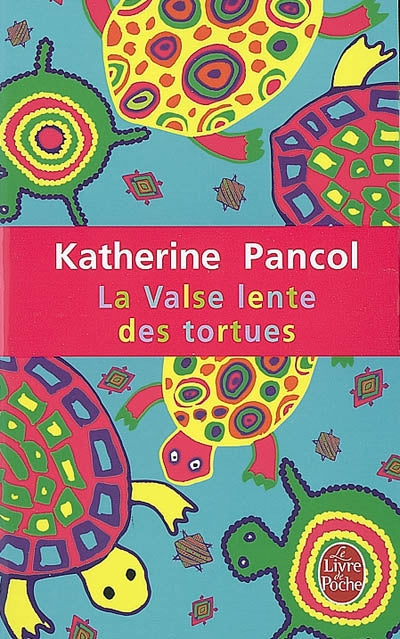 PANCOL, Katherine: La valse lente des tortues 9782253129400
