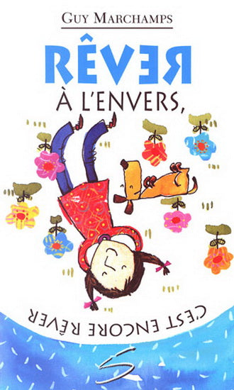 MARCHAMPS, Guy, T94, Rêver à l'envers, Collection Petite vache SOULIÈRES 9782896070992 (Copie)