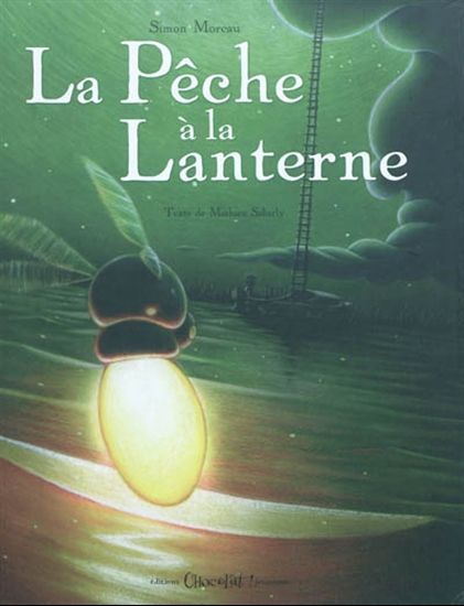 MOREAU SABARLY: La pêche à la lanterne CHOCOLAT! 9782917516157