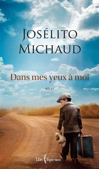 MICHAUD, Josélito : Dans mes yeux à moi LIBRE EXPRESSION 9782764804223