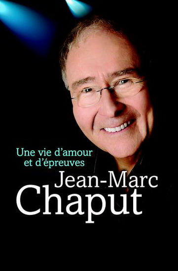 CHAPUT, J-M : Une vie d'amour et d'épreuves, LA SEMAINE 9782923771533