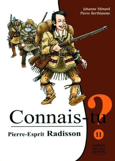Connais-tu ? T11 Pierre-Esprit Radisson QUINTIN 9782894356005