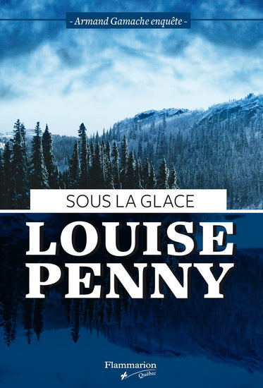 PENNY, Louise : Sous la glace FLAMMARION FP 9782890775275