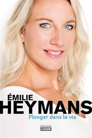 HEYMANS, Émilie : Plonger dans la vie LA SEMAINE 9782897031244