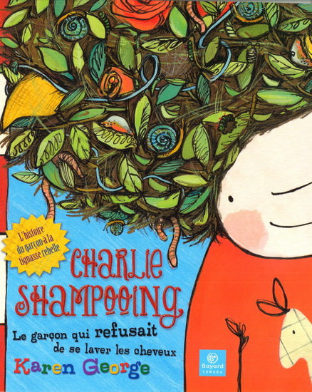 GEORGE, Karen : Charlie Shampooing : le garçon qui refusait de se laver les cheveux BAYARD 9782895795568