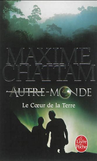 CHATTAM, Maxime : Autre-Monde T3 Le Coeur de la Terre LIVRE DE POCHE 9782253173595