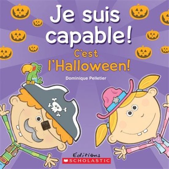 PELLETIER, Dominique C'est l'Halloween Je suis capable ! SCHOLASTIC 9781443138529