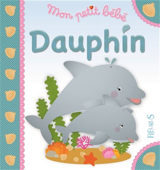 Mon petit bébé Dauphin T11 Fleurus 9782215142768