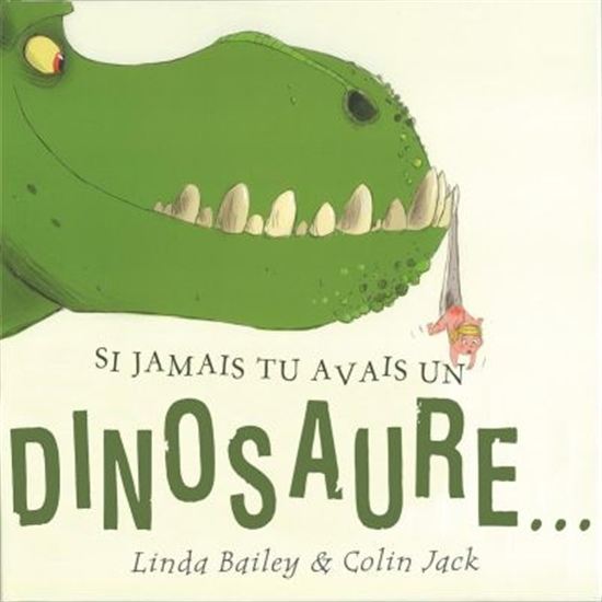 BAILEY JACK : Si jamais tu avais un dinosaure... SCHOLASTIC 9781443145176