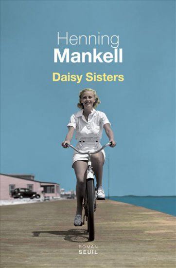 MANKELL, Henning : Daisy Sisters SEUIL 9782021030198