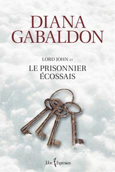 GABALDON, D Lord John et Le prisonnier écossais LIBRE EXPRESSION 9782764808993
