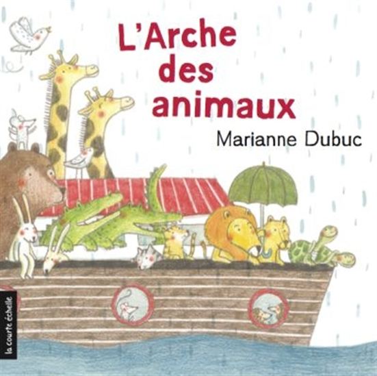 DUBUC, Marianne : L'arche des animaux COURTE ÉCHELLE 9782896959723