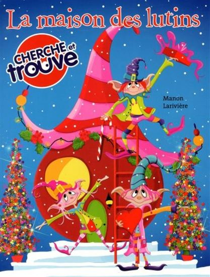 LARIVIÈRE, La maison des lutins, cherche et trouve HÉRITAGE 9782762596779