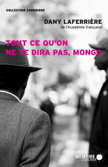 LAFERRIÈRE, Dany : Tout ce qu'on ne te dira pas, Mongo MÉMOIRE 9782897123543