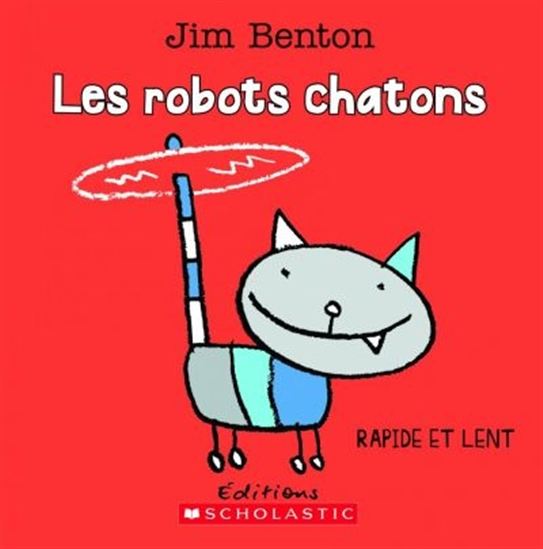 BENTON, Jim Les robots chatons SCHOLASTIC 9781443149068