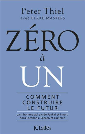 THIEL MASTERS : De zéro à un : comment construire le futur JCLATTÈS 9782709649315