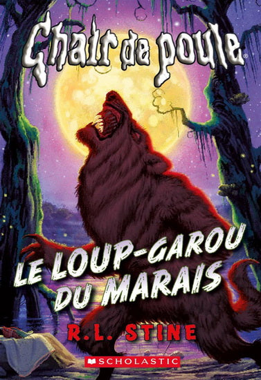 STINE R.L Chair de poule : Le loup-garou du marais SCHOLASTIC 9781443153553