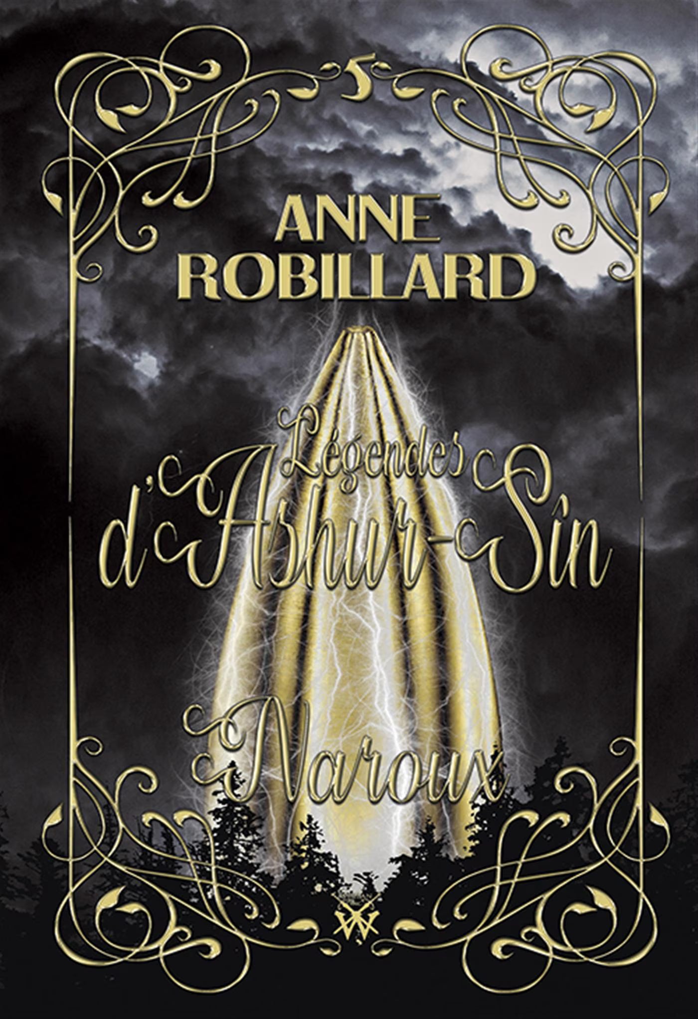 ROBILLARD, Anne : Légendes d'Ashur-Sin T5 Naroux, WELLAN 9782924442913