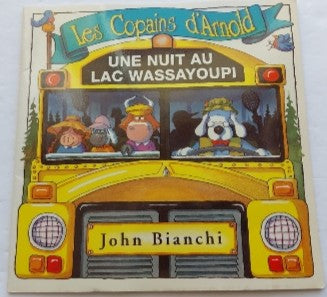 BIANCHI, John: Les Copains d'Arnold Une nuit au lac Wassayoupi HÉRITAGE 9782762582406
