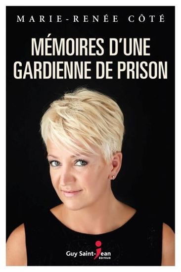 CÔTÉ, M-R : Mémoires d'une gardienne de prison GUY ST-JEAN 9782897581855