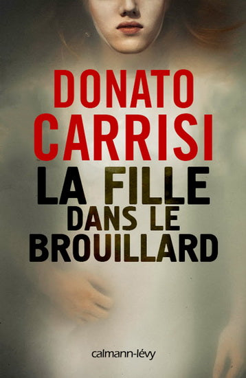 CARRISI, Donato : La Fille dans le brouillard CALMANN-LÉVY 9782702160183