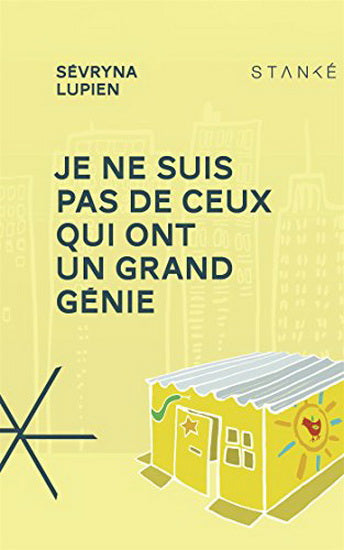 LUPIEN, Sévryna : Je ne suis pas de ceux qui ont un grand génie STANKÉ 9782760411906