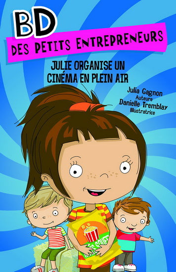 GAGNON TREMBLAY BD des petits entrepreneurs: Julie rénove organise un cinéma en plein air MD 9782891447645