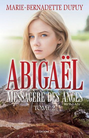 DUPUY, M-B : Abigaël T2 messagère des anges JCL 9782894315231