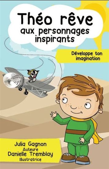 GAGNON TREMBLAY Théo rêve aux personnages inspirants IMAGINATION MD 9782891447911