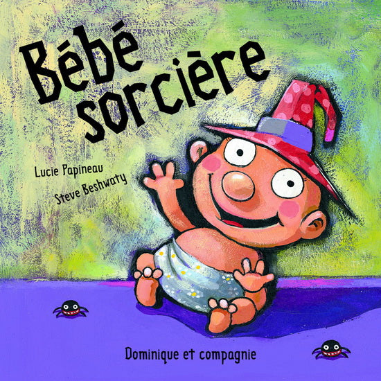 PAPINEAU BESHWATY : Bébé sorcière DOMINIQUE et CIE 9782897850500