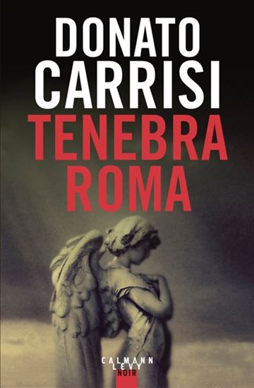 CARRISI, Donato : Tenebra Roma CALMANN-LÉVY 9782702161562