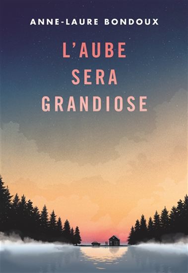 BONDOUX, Anne-Laure : L'Aube sera grandiose GALLIMARD 9782070665433
