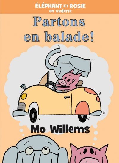 WILLEMS, Partons en balade! Éléphant et Rosie en vedette SCHOLASTIC 9781443164092