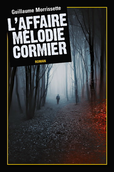 MORRISSETTE, Guillaume : L'Affaire Mélodie Cormier SAINT JEAN 9782897583668