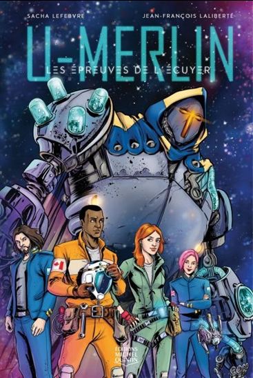 LEFEBVRE LALIBERTÉ : T1 U-Merlin Les épreuves de l'écuyer MICHEL QUINTIN 9782897623500