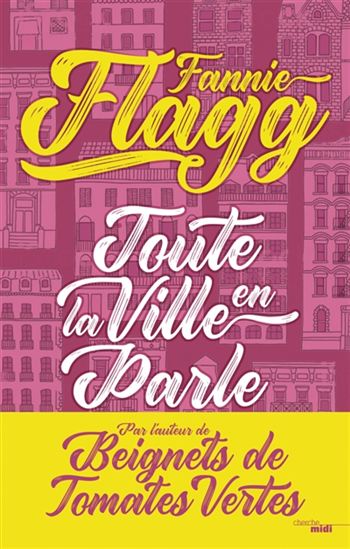 FLAGG, Fannie : Toute la ville en parle, Cherche Midi 9782749157962