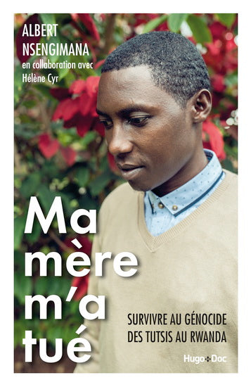 NSENGIMANA, A : Ma mère m'a tué : suvivre au génocide des Tutsis au Rwanda HUGO 9782755641387