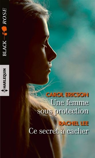 ERICSON LEE : 536 Une femme sous protection / Ce secret à cacher, Black Rose HARLEQUIN 9782280415040