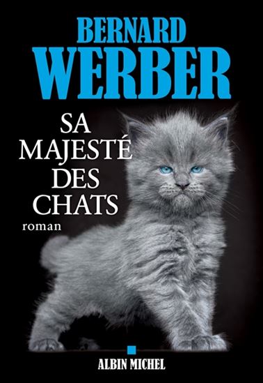 WERBER, Bernard : Sa majesté des chats ALBIN MICHEL 9782226444837