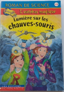 COLLECTIF, L'autobus magique T1 Lumière sur les chauves-souris SCHOLASTIC 9780439985543