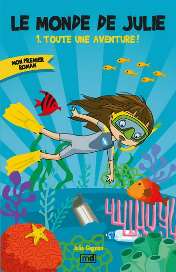 GAGNON, Julie : Le monde de Julie T1 Toute une aventure ! MD 9782891449182