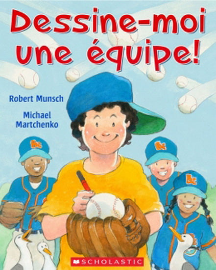 MUNSCH MARTCHENKO Dessine-moi une équipe ! SCHOLASTIC 9781443182706