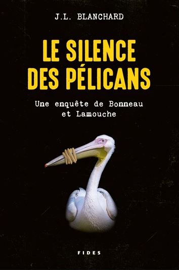 BLANCHARD, J.L : Le Silence des pélicans FIDES 9782762144598