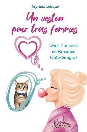 BUSQUE, M : Un veston pour trois femmes T1 Dans l'univers de Roxanne Côté-Gingras APOTHÉOSE 9782897754341