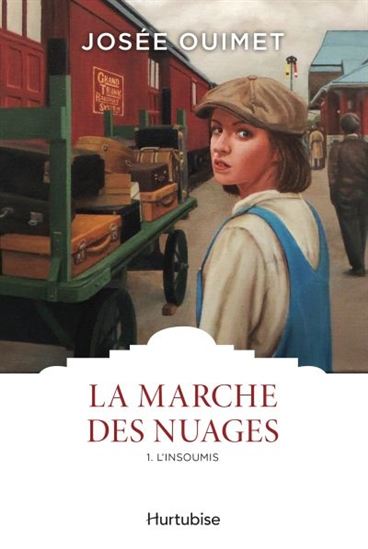 OUIMET, Josée : La marche des nuages, T1 L'insoumis HURTUBISE 9782897817084