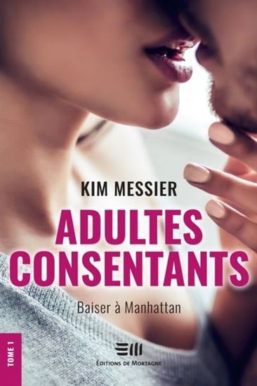 MESSIER, Kim T1 Baiser à Manhattan Adultes consentants MORTAGNE 9782897922634