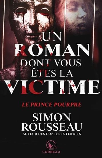 ROUSSEAU, Simon : Un roman dont vous êtes la victime, Le Prince pourpre CORBEAU 9782898190483