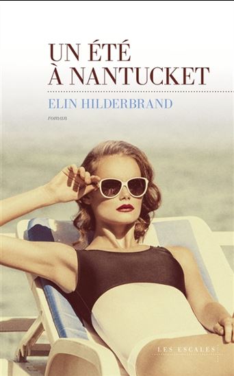 HILDERBRAND, Elin : Un été à Nantucket ESCALES 9782365695350